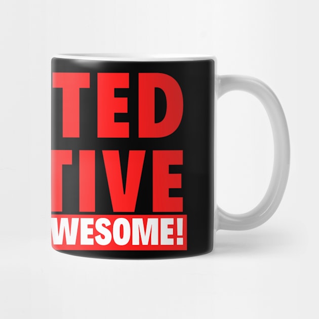 I Tested Positive for Being Awesome! by PsychoDynamics